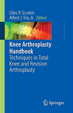 Knee Arthroplasty Handbook: Techniques In Total Knee And Revision Arthroplasty-..