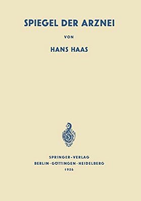 Spiegel Der Arznei: Ursprung, Geschichte Und Idee Der Heilmittelkunde-..