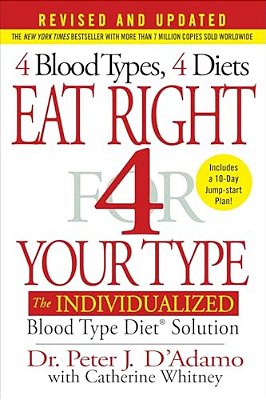 Eat Right 4 Your Type (Revised And Updated): The Individualized Blood Type Dietâ(r) Solution-..