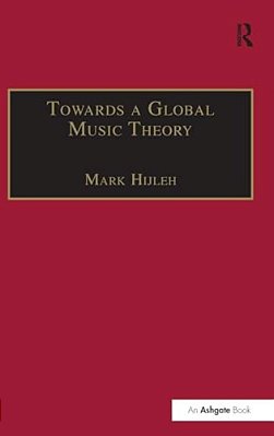 Towards A Global Music Theory: Practical Concepts And Methods For The Analysis Of Music Across Human Cultures-..