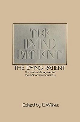 The Dying Patient: The Medical Management Of Incurable And Terminal Illness-..