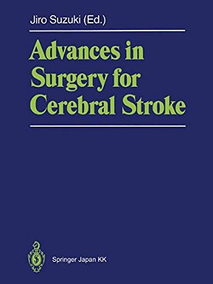 Advances In Surgery For Cerebral Stroke: Proceedings Of The International Symposium On Surgery For Cerebral Stroke, Sendai 1987-..