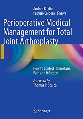 Perioperative Medical Management For Total Joint Arthroplasty: How To Control Hemostasis, Pain And Infection-..