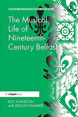 The Musical Life Of Nineteenth-Century Belfast-..