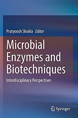 Microbial Enzymes And Biotechniques: Interdisciplinary Perspectives-..
