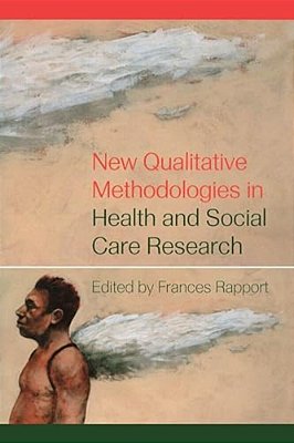 New Qualitative Methodologies In Health And Social Care Research-..
