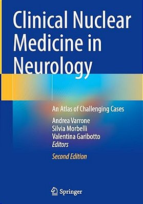 Clinical Nuclear Medicine In Neurology: An Atlas Of Challenging Cases-..