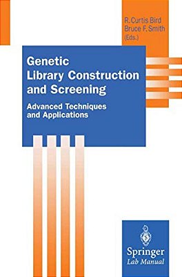Genetic Library Construction And Screening: Advanced Techniques And Applications-..