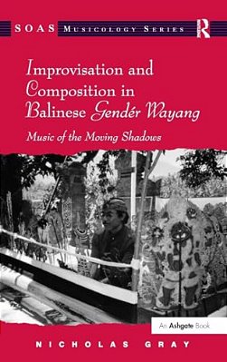 Improvisation And Composition In Balinese Gendér Wayang: Music Of The Moving Shadows-..