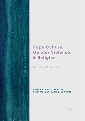 Rape Culture, Gender Violence, And Religion: Christian Perspectives-..
