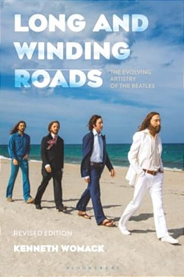 Long And Winding Roads, Revised Edition: The Evolving Artistry Of The Beatles-..
