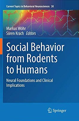 Social Behavior From Rodents To Humans: Neural Foundations And Clinical Implications-..