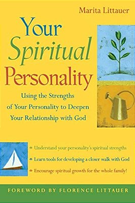 Your Spiritual Personality: Using The Strengths Of Your Personality To Deepen Your Relationship With God-..
