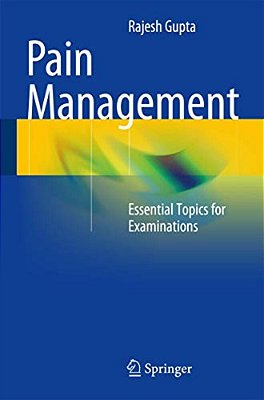 Pain Management: Essential Topics For Examinations-..