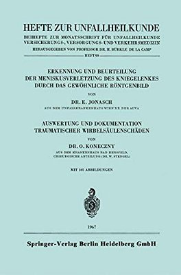 Erkennung Und Beurteilung Der Meniskusverletzung Des Kniegelenkes Durch Das Gewöhnliche Röntgenbild. Auswertung Und Dokumentation Traumatischer Wirbel-..