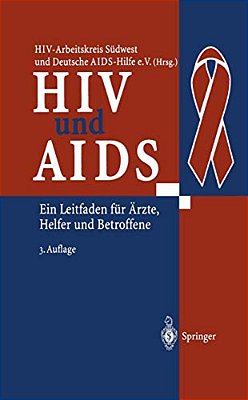 Hiv Und Aids: Ein Leitfaden Für Ärzte, Helfer Und Betroffene-..