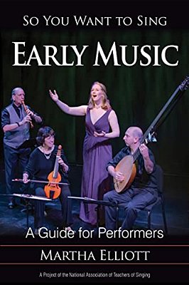 So You Want To Sing Early Music: A Guide For Performers-..