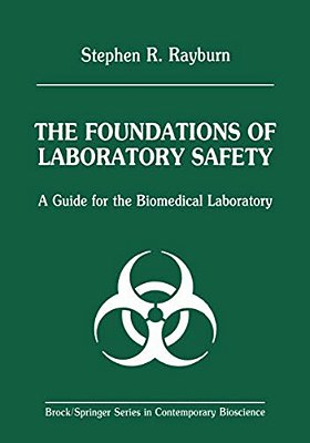 The Foundations Of Laboratory Safety: A Guide For The Biomedical Laboratory-..