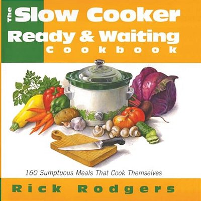 Slow Cooker 101: 160 Sumptuous Meals That Cook Themselves-..