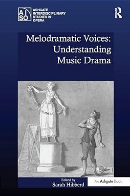 Melodramatic Voices: Understanding Music Drama-..