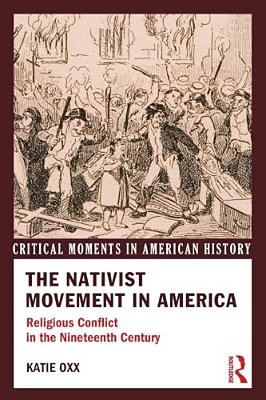 The Nativist Movement In America: Religious Conflict In The Nineteenth Century-..