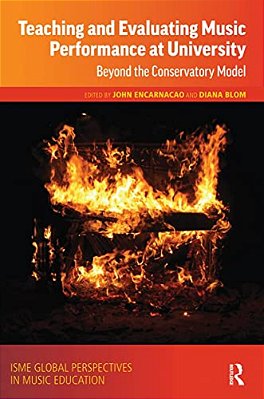 Teaching And Evaluating Music Performance At University: Beyond The Conservatory Model-..