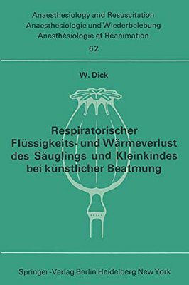 Respiratorischer Flüssigkeits- Und Wärmeverlust Des Säuglings Und Kleinkindes Bei Künstlicher Beatmung-..