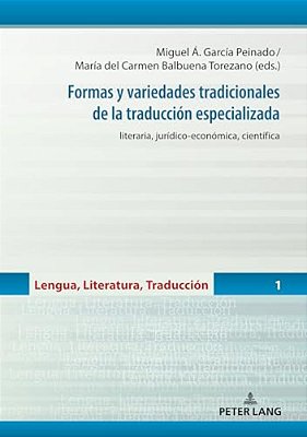 Formas Y Variedades Tradicionales De La Traducción Especializada: Literaria, Jurídico-Económica, Científica-..