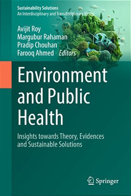 Environment And Public Health: Insights Towards Theory, Evidences And Sustainable Solutions-..
