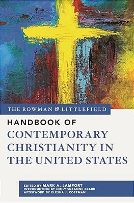 Rowman & Littlefield Handbook Of Contemporary Christianity In The United States-..