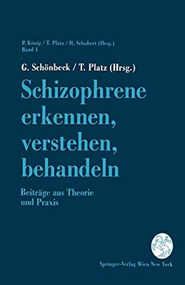 Schizophrene Erkennen, Verstehen, Behandeln: Beiträge Aus Theorie Und Praxis-..