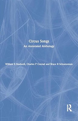 Circus Songs: An Annotated Anthology-..