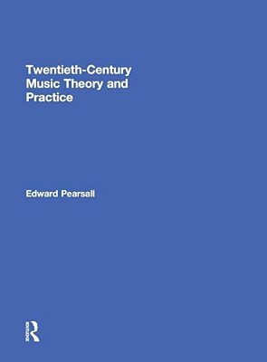 Twentieth-Century Music Theory And Practice-..