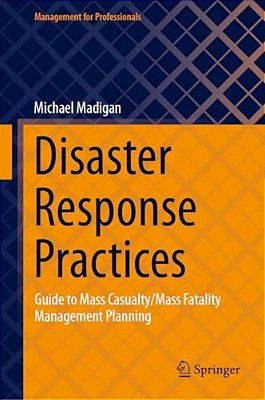 Disaster Response Practices: Guide To Mass Casualty/Mass Fatality Management Planning-..