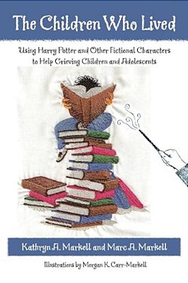 The Children Who Lived: Using Harry Potter And Other Fictional Characters To Help Grieving Children And Adolescents [With CD]-..
