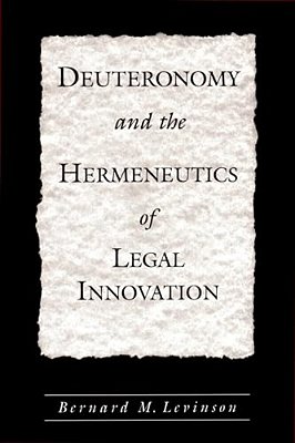 Deuteronomy And The Hermeneutics Of Legal Innovation-..