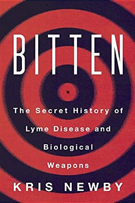 Bitten: The Secret History Of Lyme Disease And Biological Weapons-..
