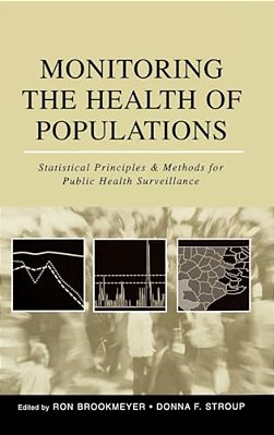 Monitoring The Health Of Populations: Statistical Principles And Methods For Public Health Surveillance-..