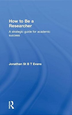 How To Be A Researcher: A Strategic Guide For Academic Success-..