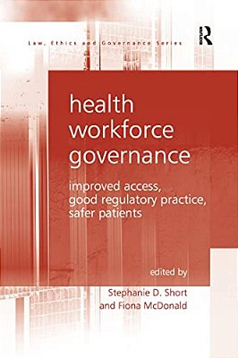 Health Workforce Governance: Improved Access, Good Regulatory Practice, Safer Patients-..