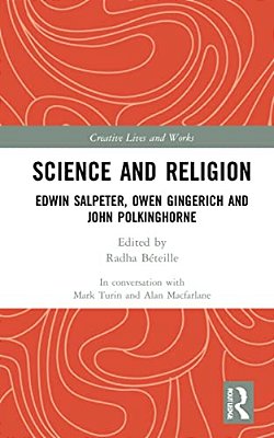 Science And Religion: Edwin Salpeter, Owen Gingerich And John Polkinghorne-..