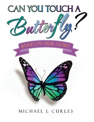 Can You Touch A Butterfly?: Based On True Story!-..