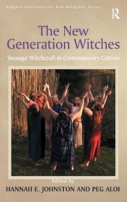 The New Generation Witches: Teenage Witchcraft In Contemporary Culture-..