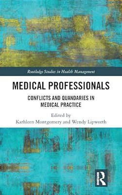 Medical Professionals: Conflicts And Quandaries In Medical Practice-..