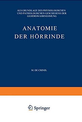 Anatomie Der Hörrinde: Als Grundlage Des Physiologischen Und Pathologischen Geschehens Der Gehörswahrnehmung-..