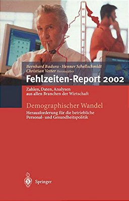 Demographischer Wandel: Herausforderung Für Die Betriebliche Personal- Und Gesundheitspolitik: Zahlen, Daten, Analysen Aus Allen Branchen Der Wirtscha-..