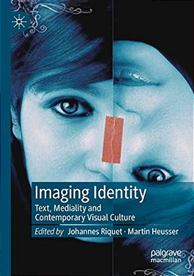Imaging Identity: Text, Mediality And Contemporary Visual Culture-..