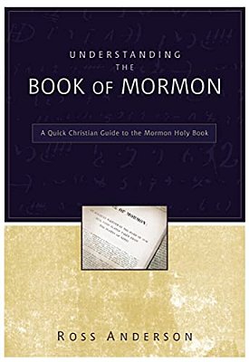 Understanding The Book Of Mormon: A Quick Christian Guide To The Mormon Holy Book-..