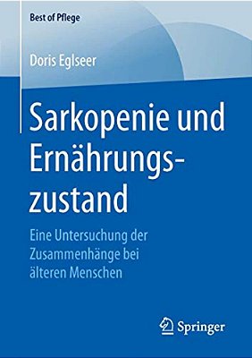 Sarkopenie Und Ernährungszustand: Eine Untersuchung Der Zusammenhänge Bei Älteren Menschen-..