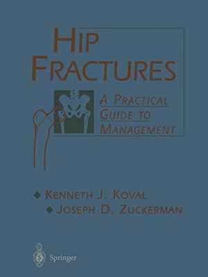 Hip Fractures: A Practical Guide To Management-..